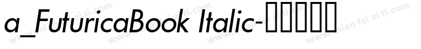 a_FuturicaBook Italic字体转换